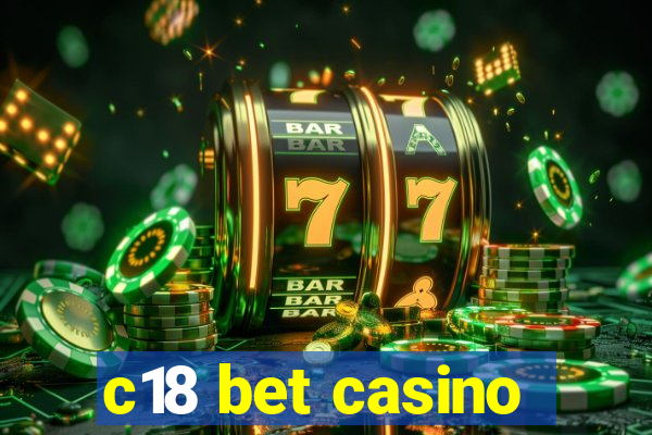 c18 bet casino