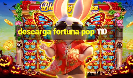 descarga fortuna pop 110