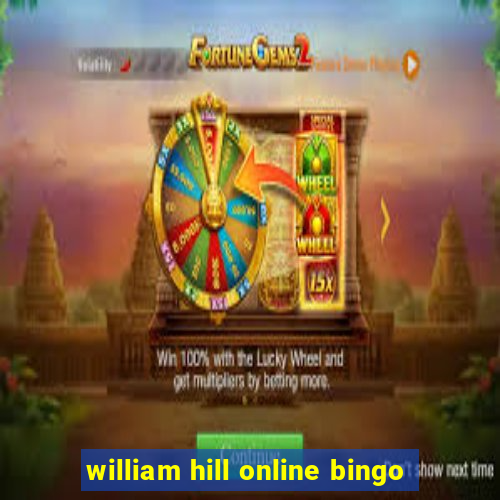 william hill online bingo