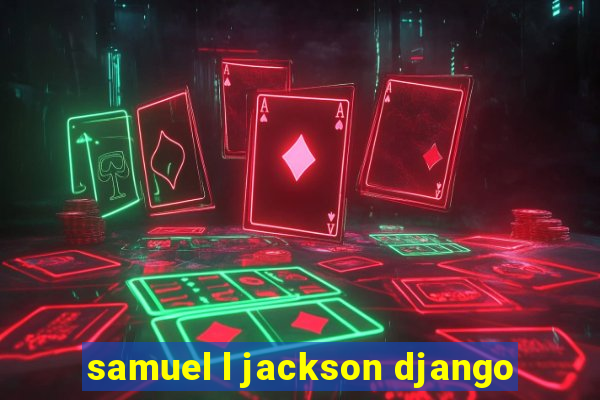 samuel l jackson django