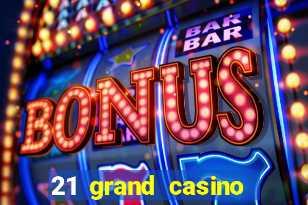 21 grand casino bonus codes