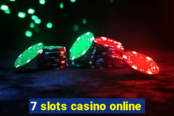 7 slots casino online