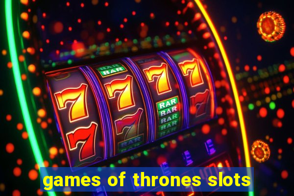 games of thrones slots