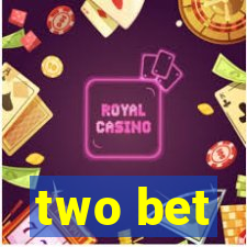 two bet