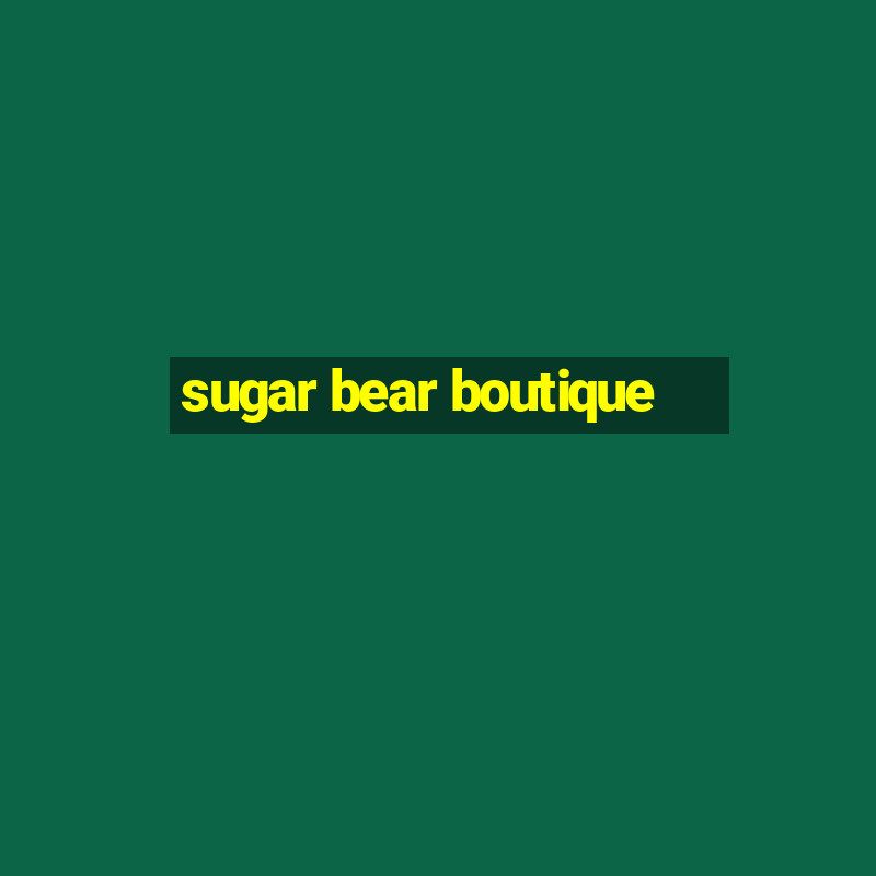 sugar bear boutique