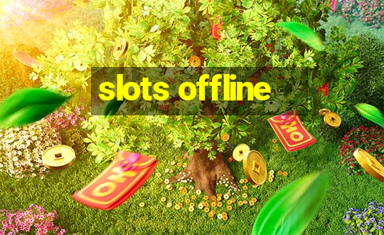 slots offline