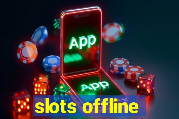 slots offline