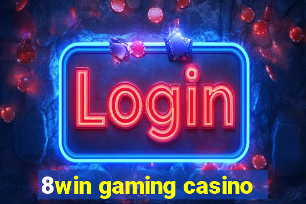 8win gaming casino