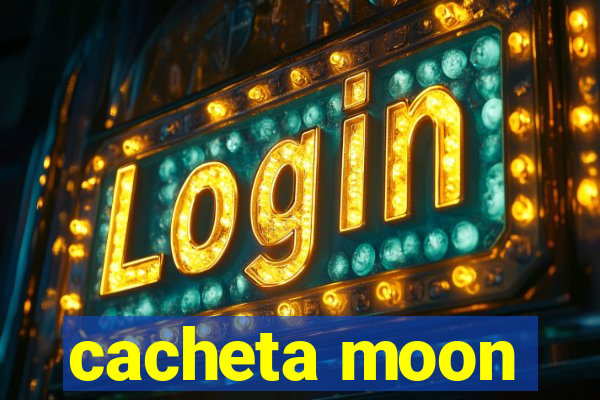 cacheta moon