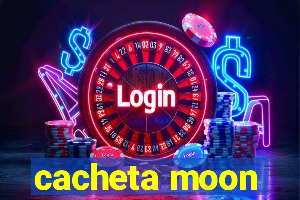 cacheta moon