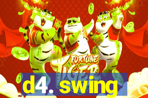 d4. swing