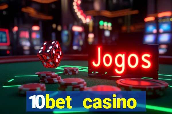 10bet casino welcome bonuses