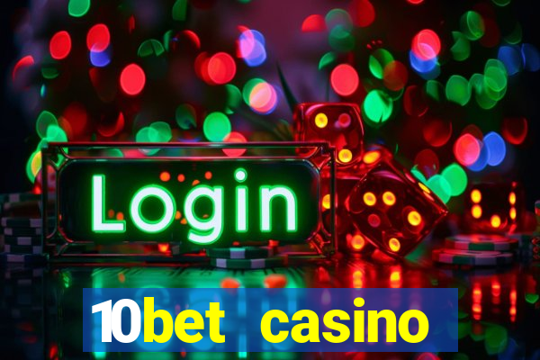 10bet casino welcome bonuses