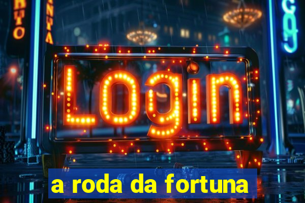 a roda da fortuna