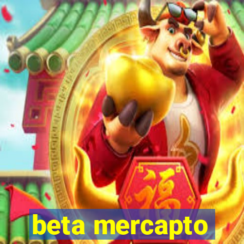 beta mercapto