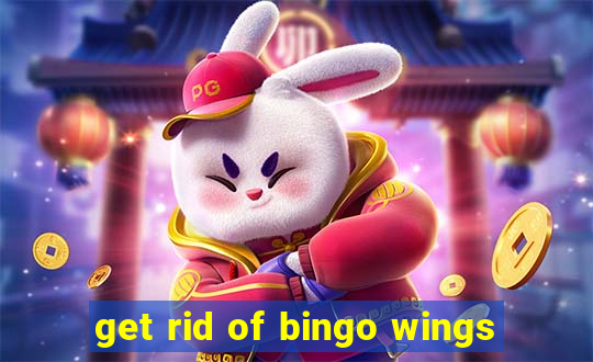 get rid of bingo wings