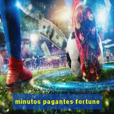 minutos pagantes fortune