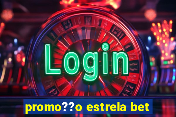 promo??o estrela bet