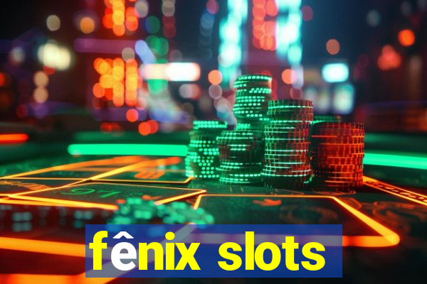 fênix slots