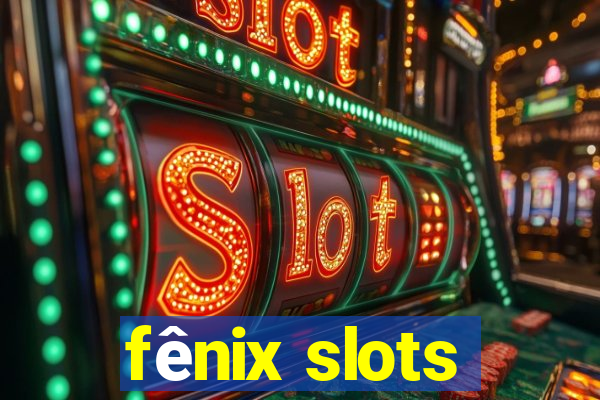 fênix slots