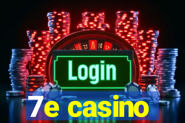 7e casino