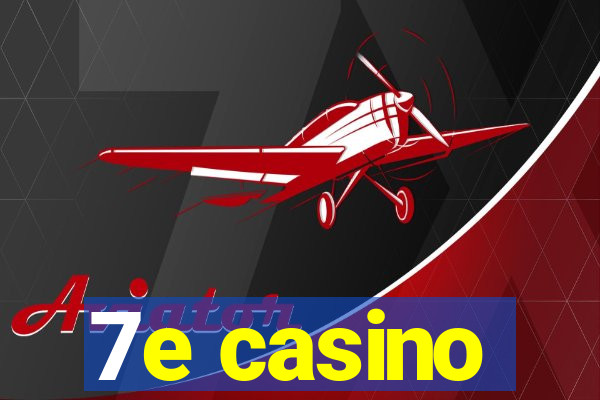 7e casino