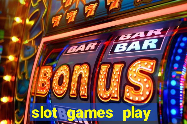 slot games play for free