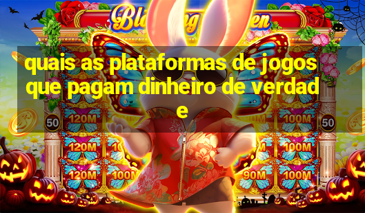 quais as plataformas de jogos que pagam dinheiro de verdade