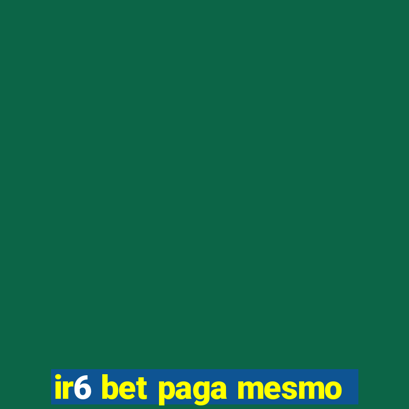 ir6 bet paga mesmo