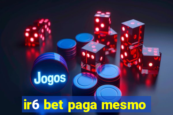 ir6 bet paga mesmo