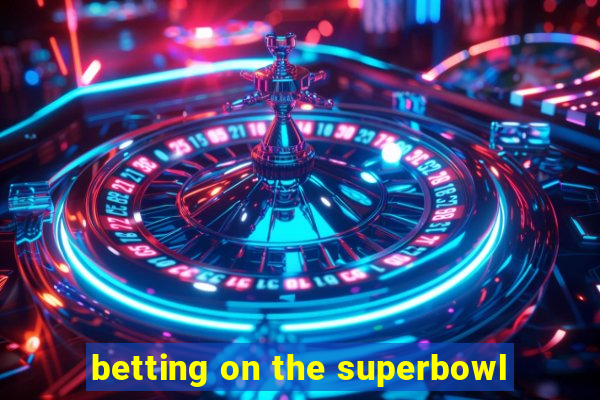 betting on the superbowl