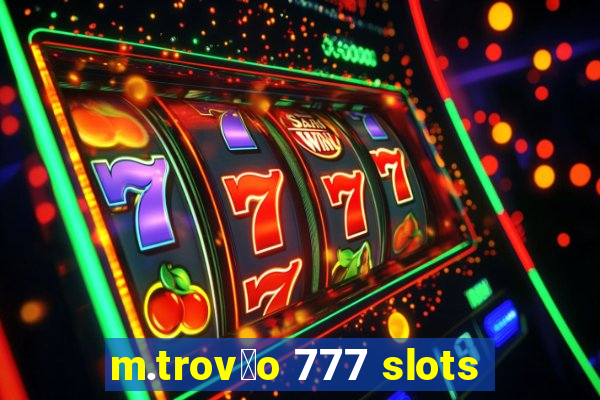 m.trov茫o 777 slots