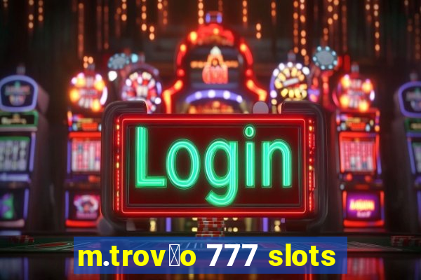 m.trov茫o 777 slots