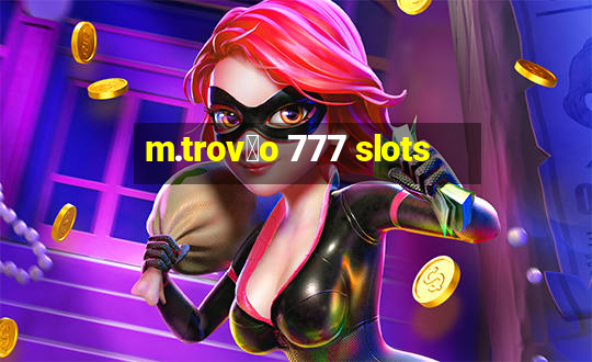 m.trov茫o 777 slots