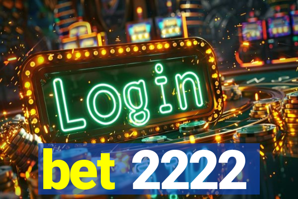 bet 2222