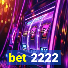 bet 2222