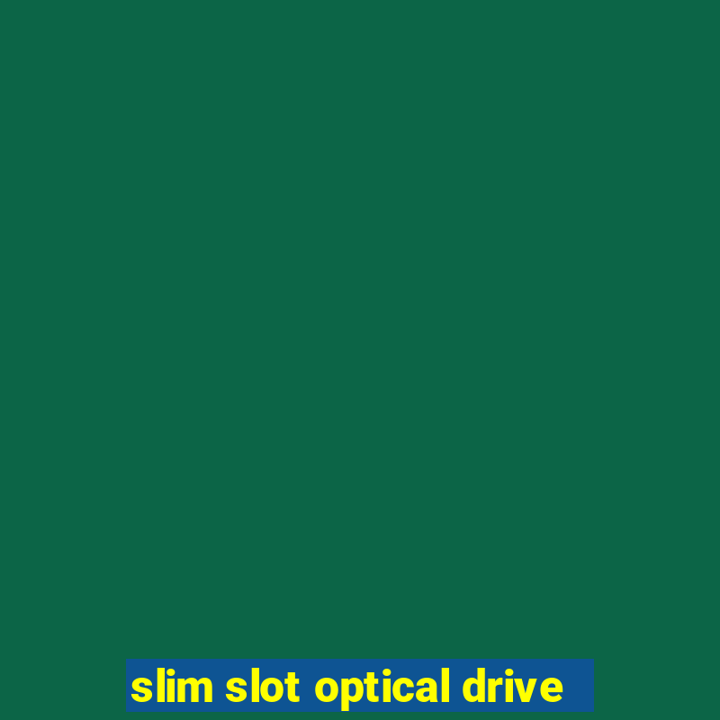 slim slot optical drive