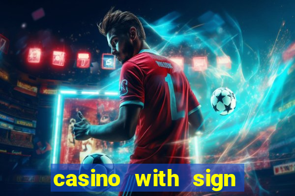 casino with sign up bonus