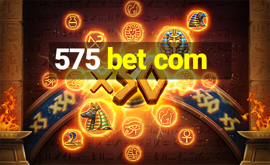 575 bet com