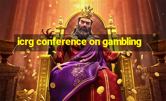 icrg conference on gambling