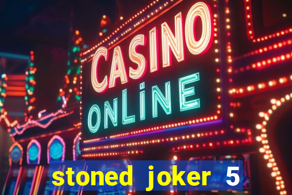 stoned joker 5 slot free