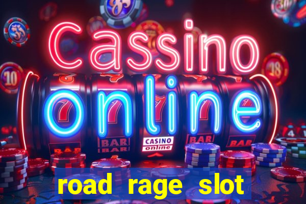 road rage slot free play