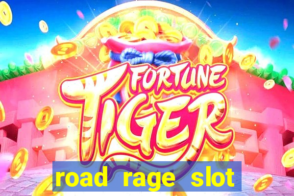 road rage slot free play