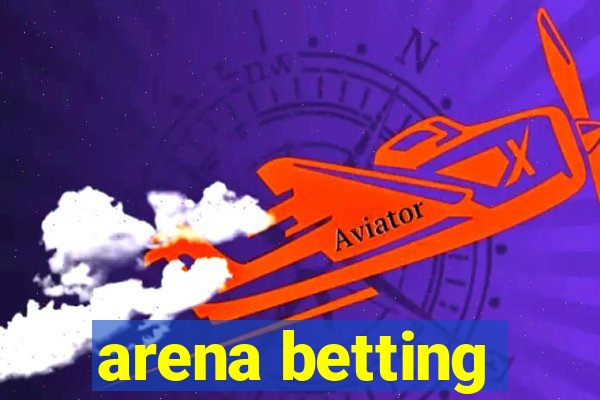 arena betting