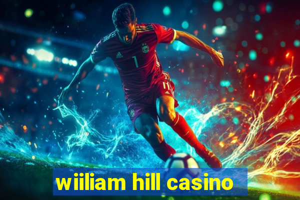 wiiliam hill casino