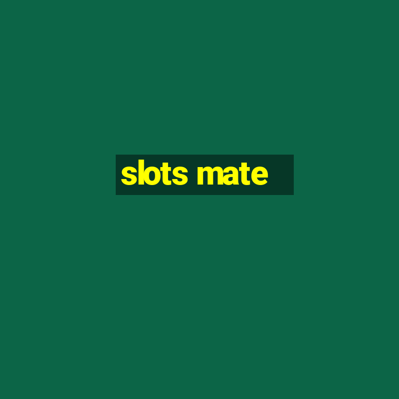 slots mate