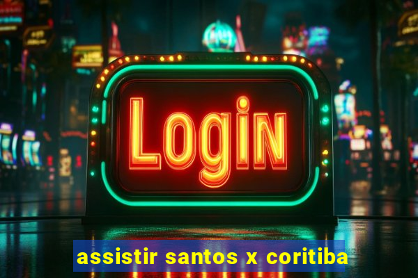 assistir santos x coritiba