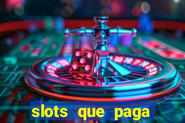 slots que paga dinheiro de verdade