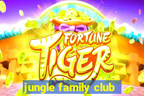 jungle family club