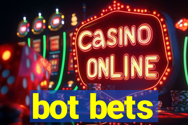 bot bets